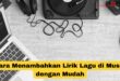 Cara Menambahkan Lirik Lagu di Musik