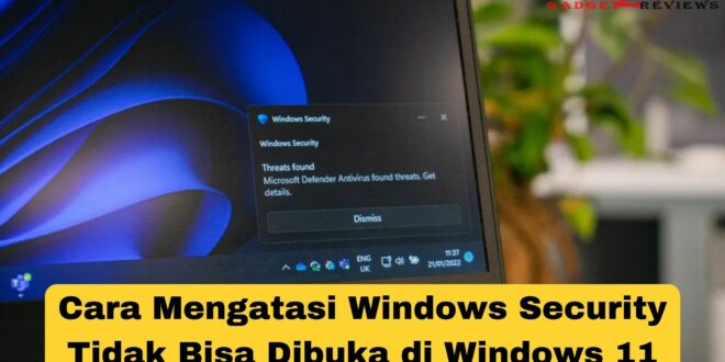 Cara Mengatasi Windows Security Tidak Bisa Dibuka di Windows 11