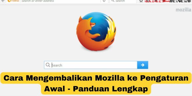 Cara Mengembalikan Mozilla ke Pengaturan Awal