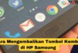 Cara Mengembalikan Tombol Kembali di HP Samsung