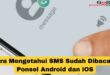 Cara Mengetahui SMS Sudah Dibaca