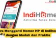 Cara Mengganti Nomor HP di Indihome