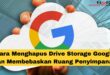Cara Menghapus Drive Storage Google