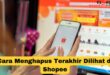 Cara Menghapus Terakhir Dilihat di Shopee