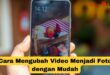 Cara Mengubah Video Menjadi Foto
