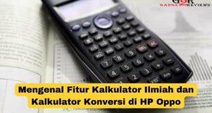 Pengaturan Kalkulator di HP Oppo Mengenal Fitur Kalkulator Ilmiah dan Kalkulator Konversi Dengan Mudah dan Praktis