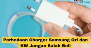 Perbedaan Charger Samsung Ori dan KW
