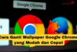 cara ganti wallpaper google chrome