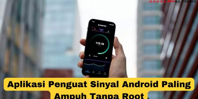 Aplikasi Penguat Sinyal Android Paling Ampuh Tanpa Root