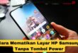 Cara Mematikan Layar HP Samsung Tanpa Tombol Power