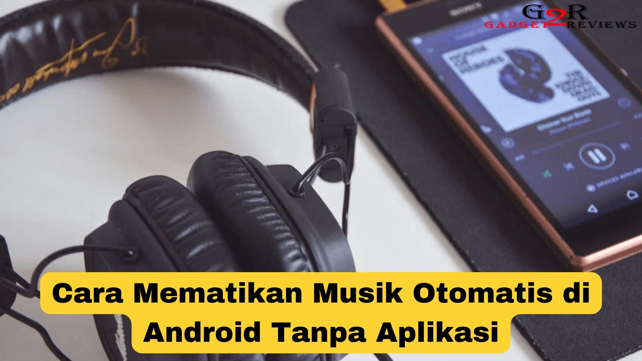Cara Mematikan Musik Otomatis di Android Tanpa Aplikasi