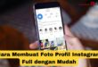 Cara Membuat Foto Profil Instagram Full