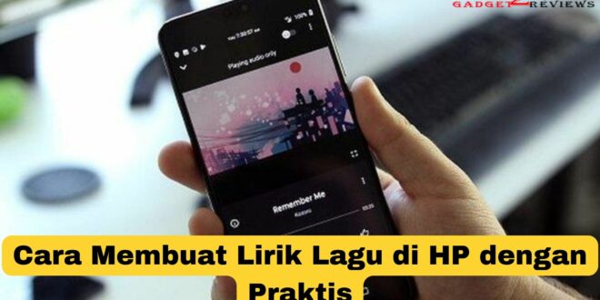 Cara Membuat Lirik Lagu Di HP Dengan Praktis ~ Gadget2Reviews.Com