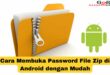 Cara Membuka Password File Zip di Android