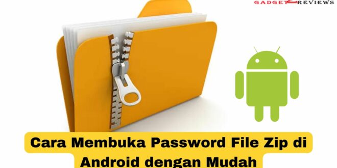 Cara Membuka Password File Zip di Android