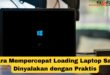 Cara Mempercepat Loading Laptop