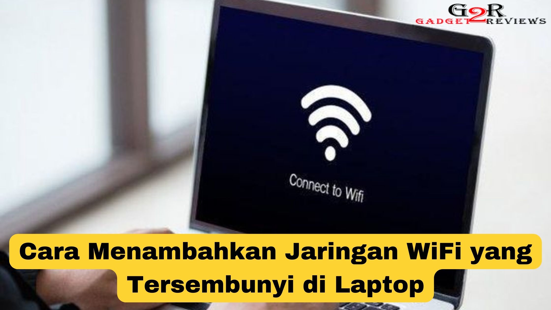 Cara menambahkan jaringan WiFi yang tersembunyi di laptop