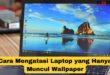 Cara Mengatasi Laptop yang Hanya Muncul Wallpaper