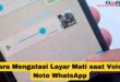 Cara Mengatasi Layar Mati saat Voice Note WhatsApp