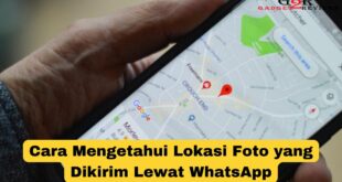 Cara Mengetahui Lokasi Foto yang Dikirim Lewat WhatsApp
