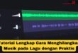Cara Menghilangkan Musik pada Lagu