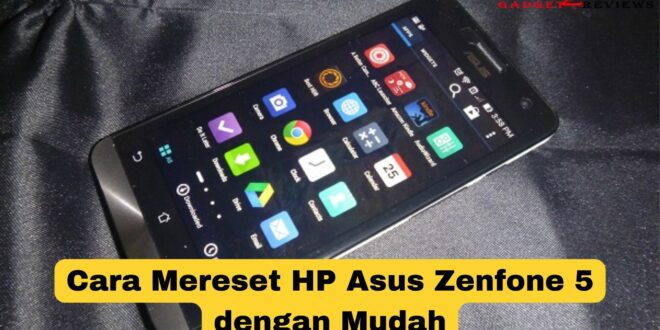 Cara Mereset HP Asus Zenfone 5