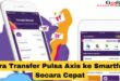 Cara Transfer Pulsa Axis ke Smartfren