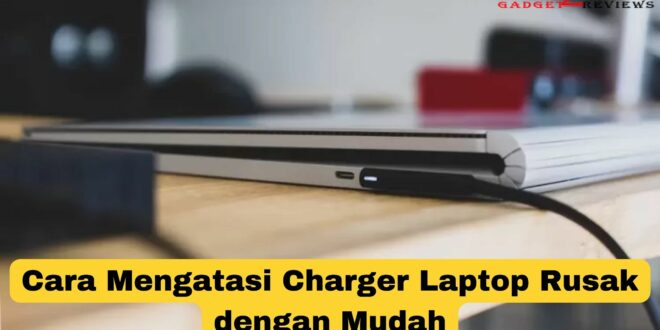 Charger Laptop Rusak