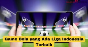 Game Bola yang Ada Liga Indonesia Terbaik