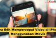 Cara Edit Mempercepat Video di iPhone
