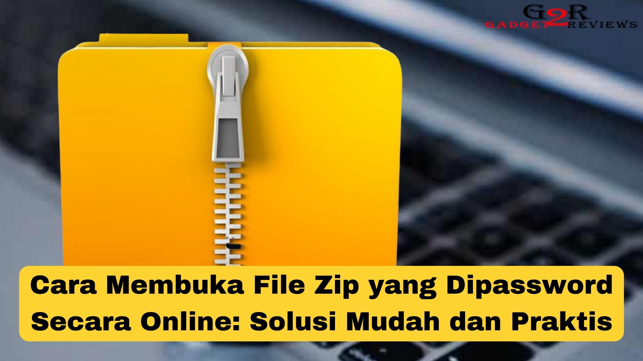 Cara Membuka File Zip yang Dipassword Secara Online