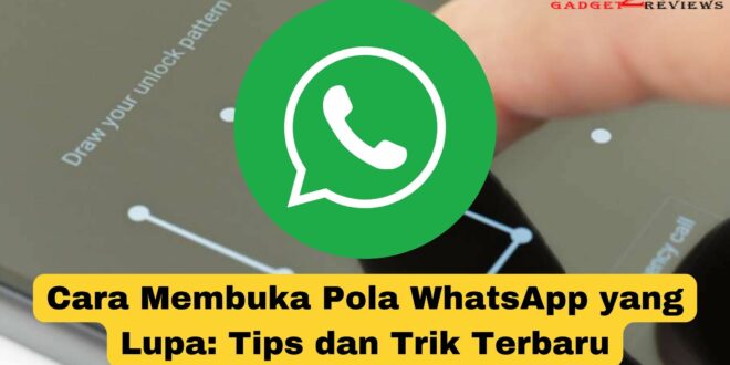 Cara Membuka Pola WhatsApp yang Lupa