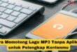 Cara Memotong Lagu MP3 Tanpa Aplikasi