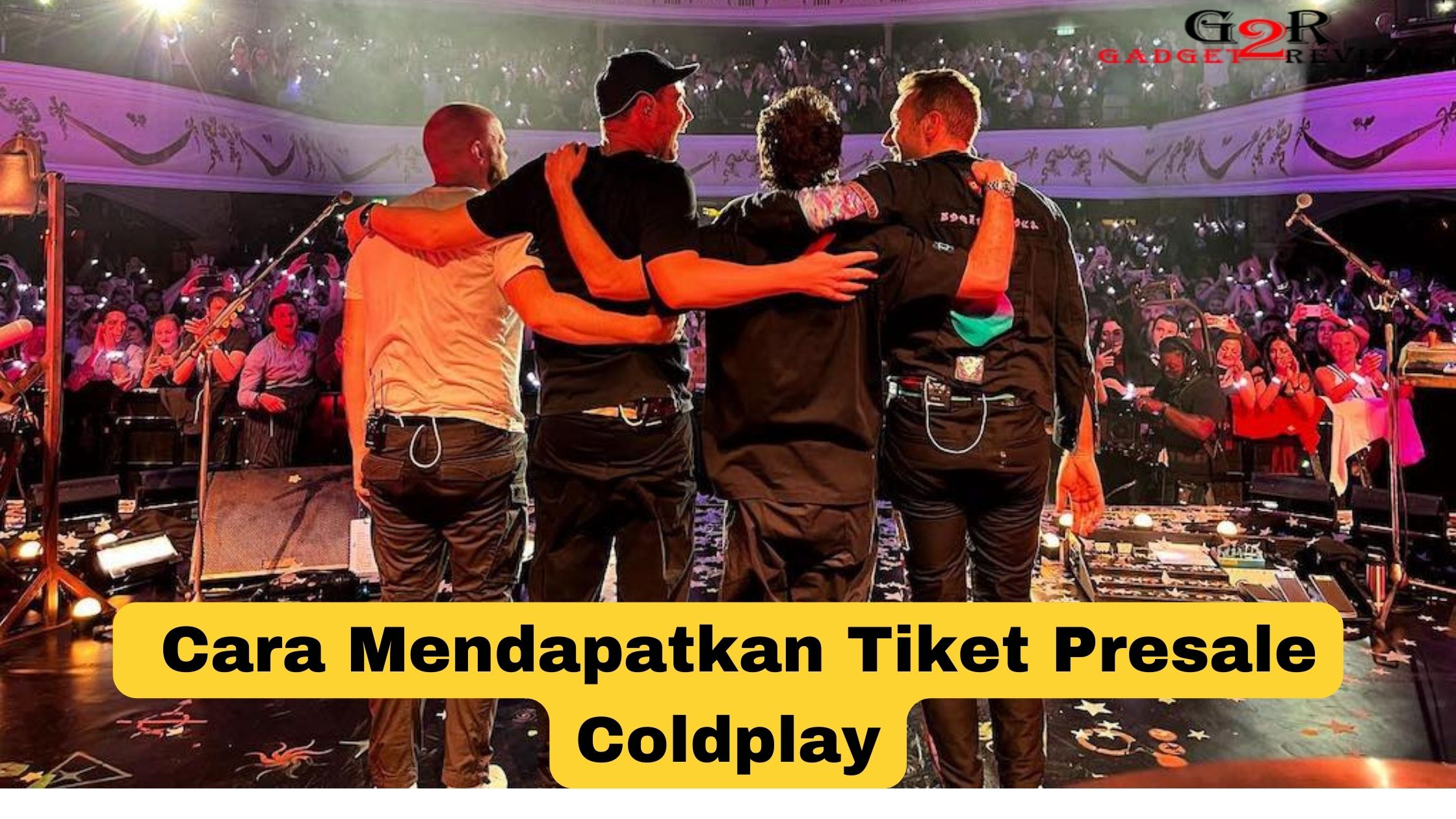 Cara Mendapatkan Tiket Presale Coldplay : Harga, Jadwal, Dan Tips ...