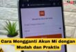 Cara Mengganti Akun Mi