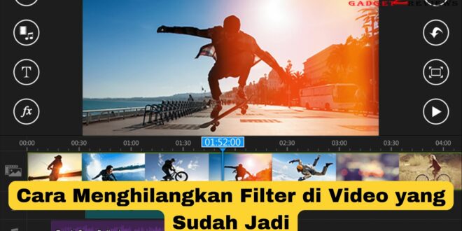 Cara Menghilangkan Filter di Video yang Sudah Jadi