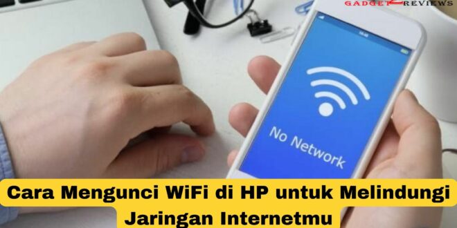 Cara Mengunci WiFi di HP