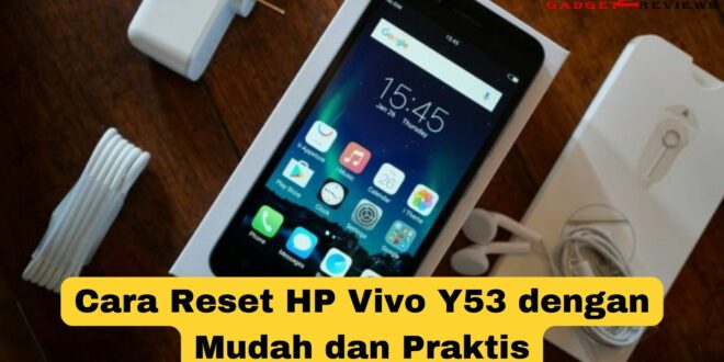 Cara Reset HP Vivo Y53