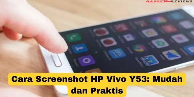 Cara Screenshot HP Vivo Y53