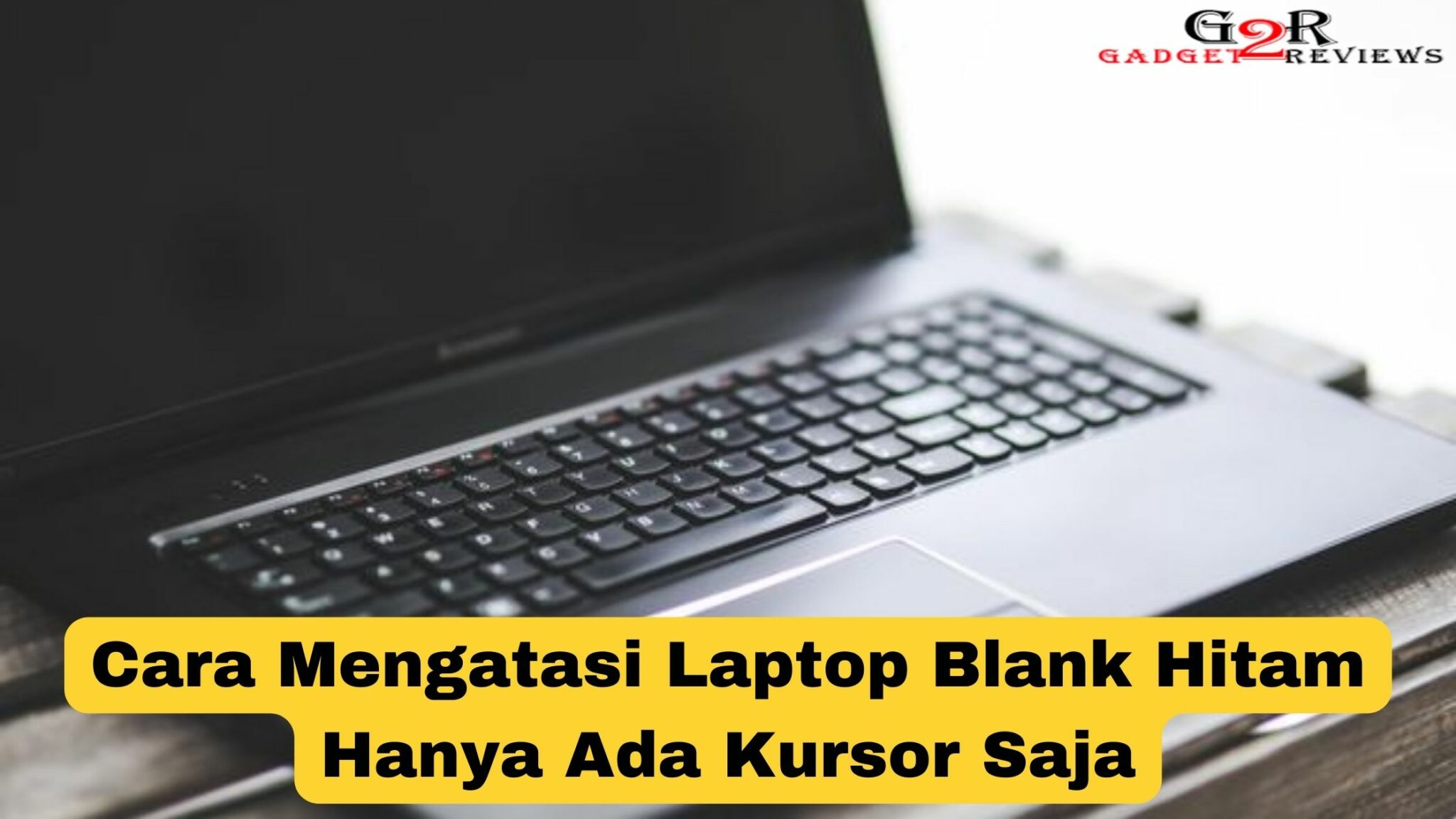 Cara Mengatasi Laptop Blank Hitam Hanya Ada Kursor Saja ...