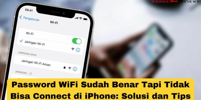 Password WiFi Sudah Benar Tapi Tidak Bisa Connect di iPhone