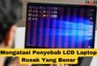 Penyebab LCD Laptop Rusak