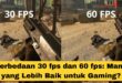 Perbedaan 30 fps dan 60 fps