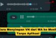 Cara Menyimpan VN dari WA ke Musik Tanpa Aplikasi