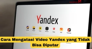 Cara Mengatasi Video Yandex yang Tidak Bisa Diputar