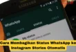 Cara Membagikan Status WhatsApp ke Instagram Stories Otomatis