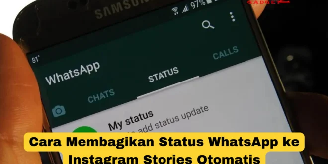 Cara Membagikan Status WhatsApp ke Instagram Stories Otomatis