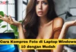 Cara Kompres Foto di Laptop Windows 10 dengan Mudah
