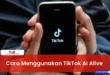 Cara Menggunakan TikTok AI Alive